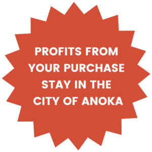 Profits from your purchase stay in the city of Anoka!