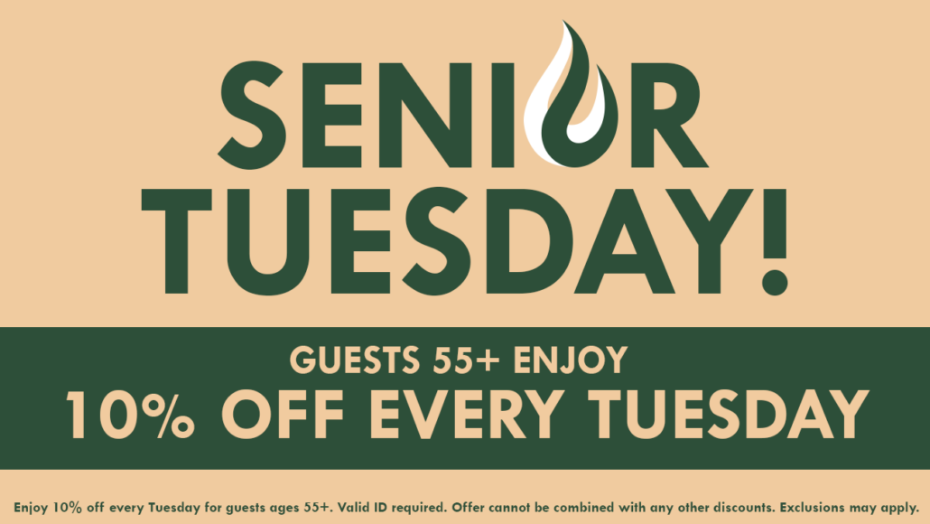 Guests 55+ receive 10% off every Tuesday! 